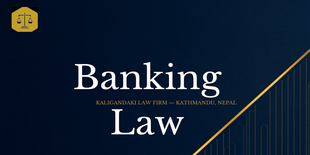 Banking and Finance Law in Nepal — Kaligandaki Law Firm